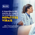 A importância dos exames de imagem na investigação das hepatites virais