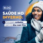 Saúde no inverno: principais cuidados para os dias mais frios